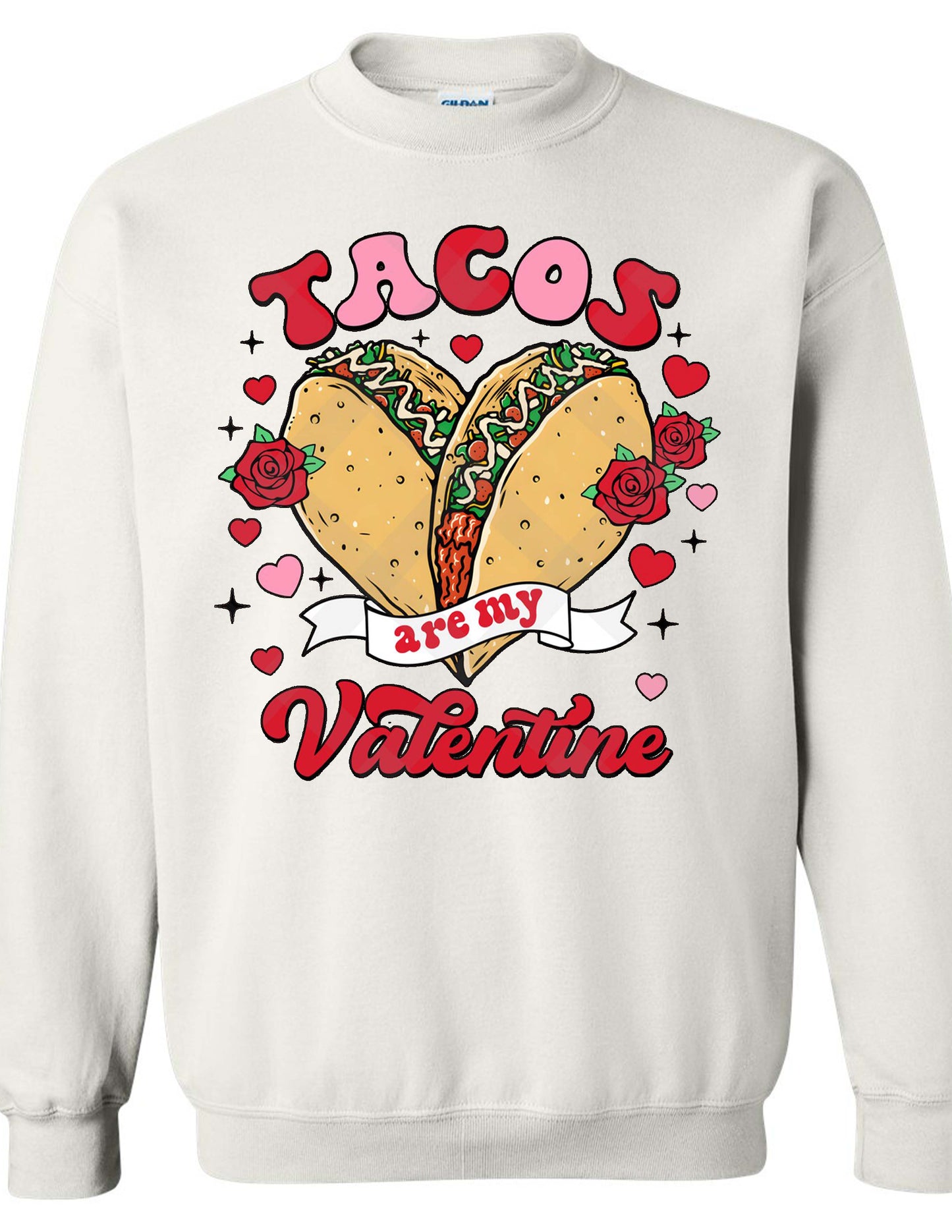 Tacos are my Valentine Sweatshirt
